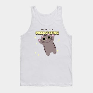 Wait, I'm Dissociating Funny Cute Cat Tank Top